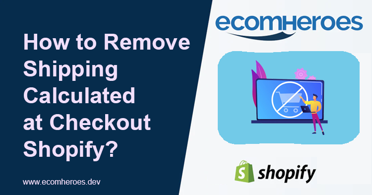 How to Remove "Shipping Calculated at Checkout" Shopify?