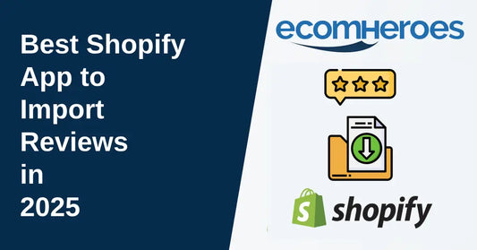 Best Shopify App to Import Reviews in 2025