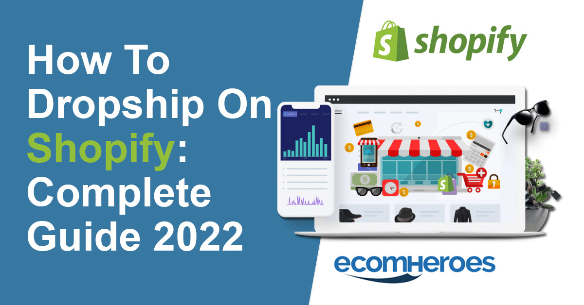 How To Dropship On Shopify: Complete Guide 2024 – Ecomheroes