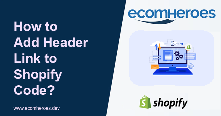 How to Add Header Link to Shopify Code? – Ecomheroes