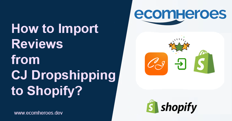 How to Import Reviews from CJdropshipping to Shopify?