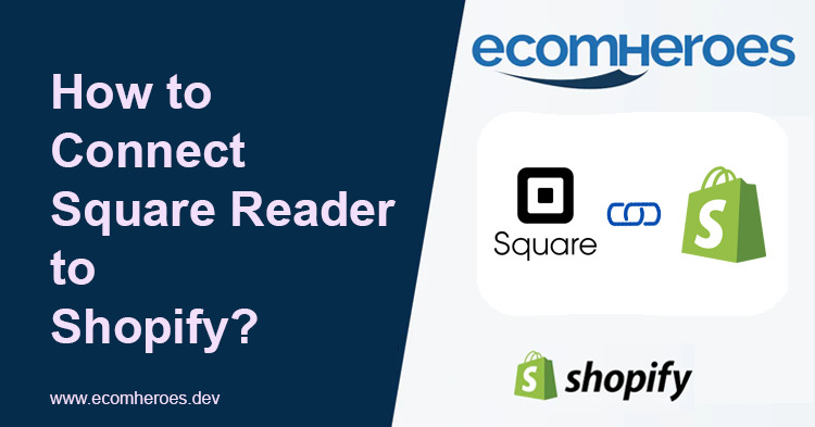 How to Connect Square Reader to Shopify? – Ecomheroes