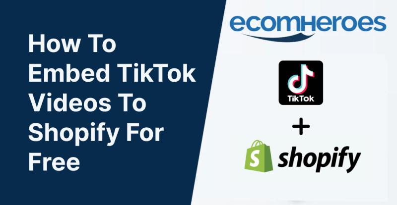 How To Embed TikTok Videos To Shopify For Free
