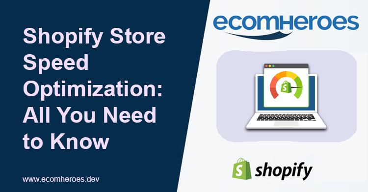 Shopify Store Speed Optimization: All You Need to Know
