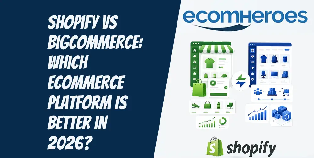 Shopify vs BigCommerce: Which Ecommerce Platform Is Better in 2026?