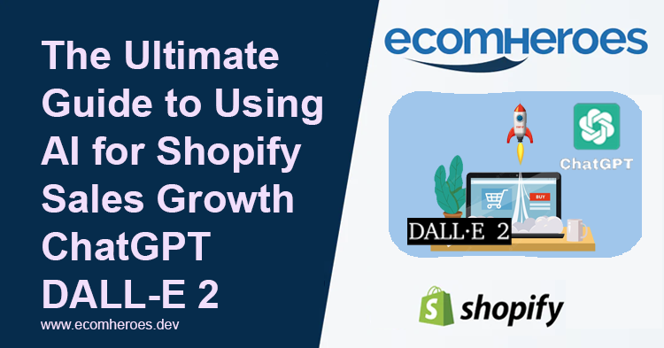 The Ultimate Guide to Using AI for Shopify Sales Growth ChatGPT DALL-E 2