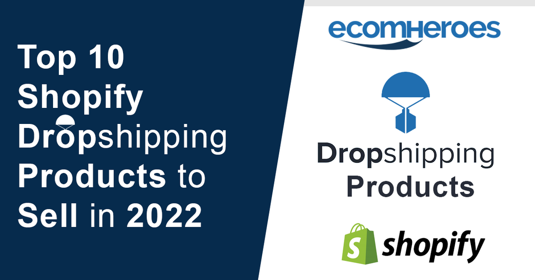 Top 10 Shopify Dropshipping Products to Sell in May 2022