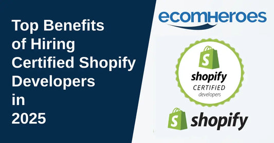 Benefits of Hiring Certified Shopify Developers