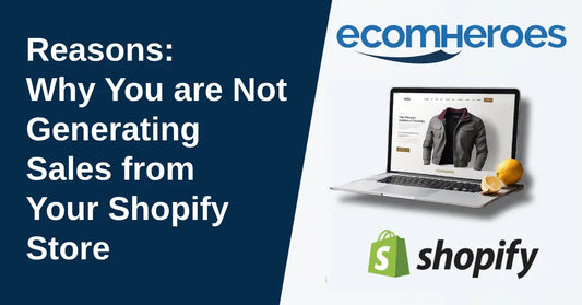 Why You are Not Generating Sales from Your Shopify Store