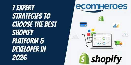 7 Expert Strategies to Choose the Best Shopify Platform & Developer in 2026