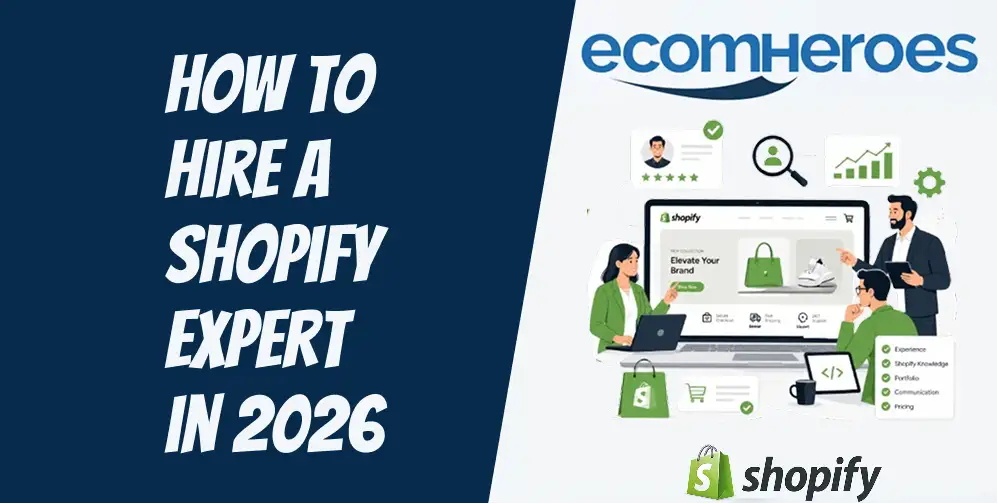 How to Hire a Shopify Expert in 2026: Cost, Checklist & Questions to Ask