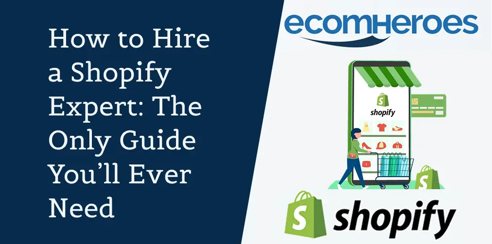 How to Hire a Shopify Expert in 2025 | EcomHeroes Step-by-Step Guide ...