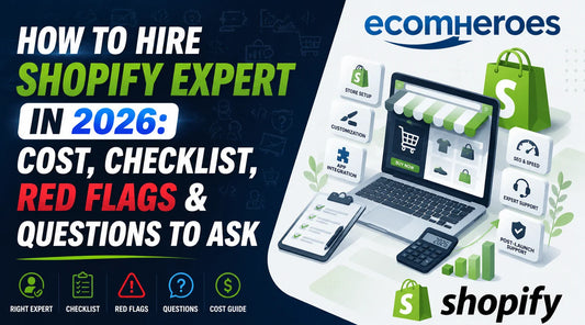 How to Hire a Shopify Expert in 2026: Cost, Checklist, Red Flags &amp; Questions to Ask