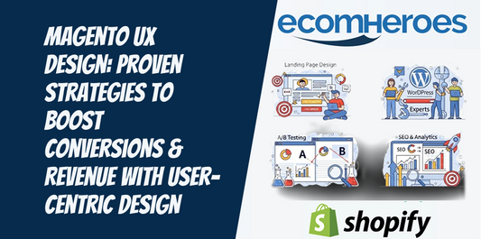 Magento UX Design: Proven Strategies to Boost Conversions & Revenue with User-Centric Design (2026 Guide)