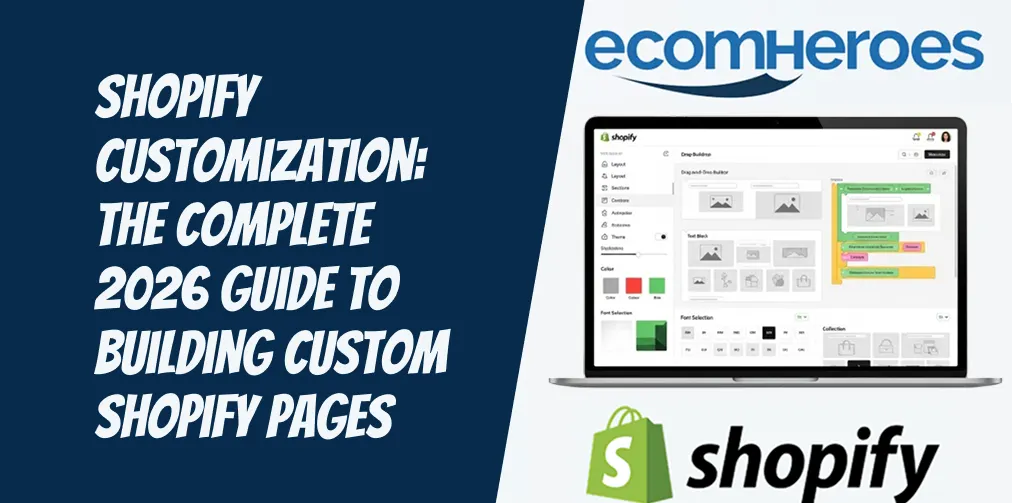 Shopify Customization: The Complete 2026 Guide to Building Custom Shopify Pages That Convert