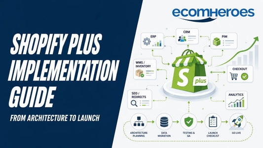 Shopify Plus Implementation Guide: From Architecture to Launch