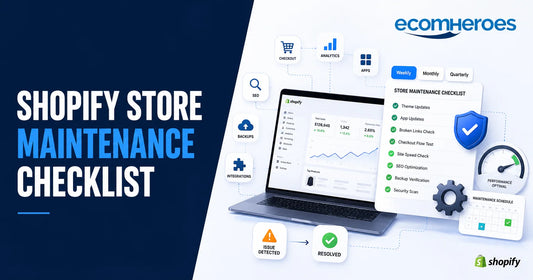 Shopify Store Maintenance Checklist: What to Check and When