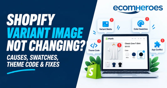 Shopify Variant Image Not Changing? How to Find and Fix the Problem