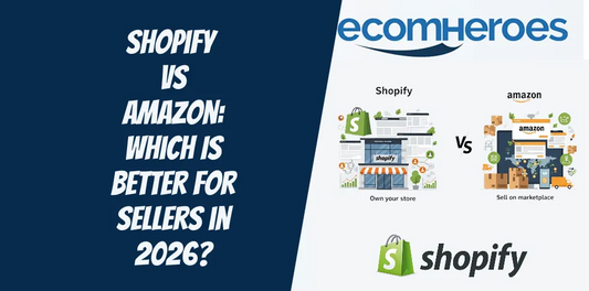Shopify vs Amazon: Which Is Better for Sellers in 2026?