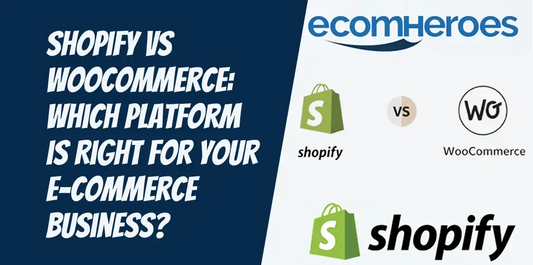 Shopify vs WooCommerce: Which Platform is Right for Your E-Commerce Business?