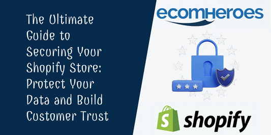 The Ultimate Guide to Securing Your Shopify Store
