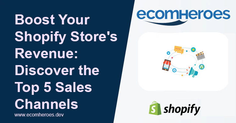 Top 5 Sales Channels for Shopify Stores