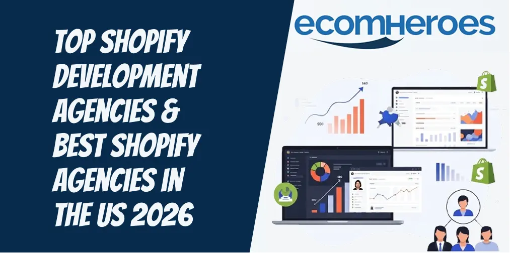 Top Shopify Development Agencies & Best Shopify Agencies in the US (2026)