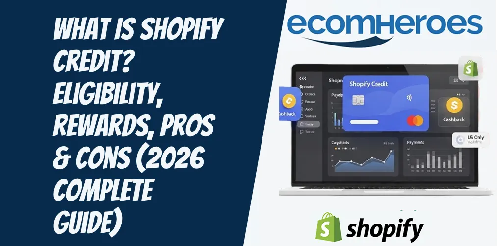 What Is Shopify Credit? Eligibility, Rewards, Pros & Cons (2026 Complete Guide)