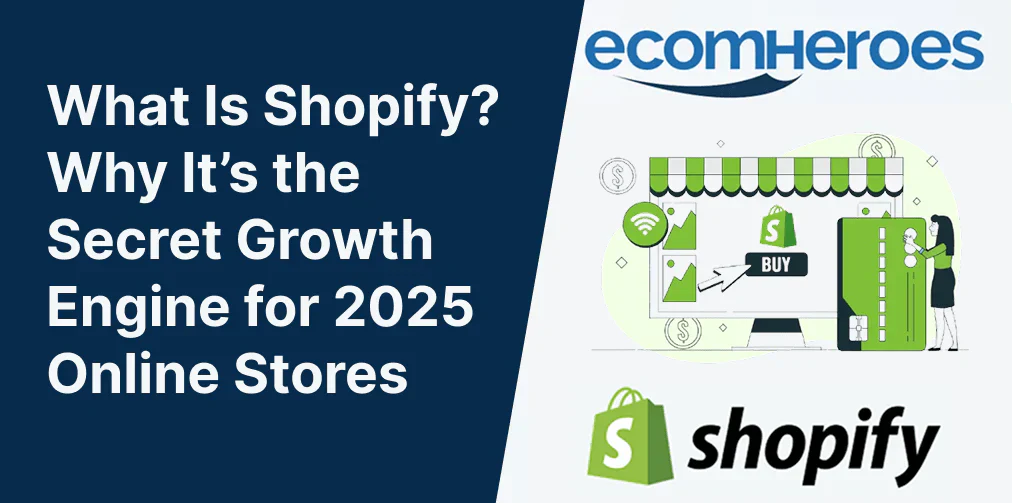 What Is Shopify? Why It’s the Secret Growth Engine for 2025 Online Stores