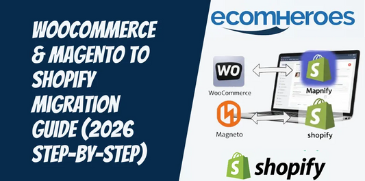WooCommerce & Magento to Shopify Migration Guide (2026 Step-by-Step)